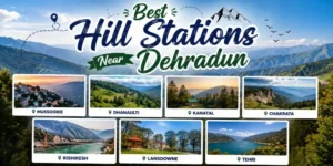 Best Hill Stations Near Dehradun for a Perfect Weekend Getaway
