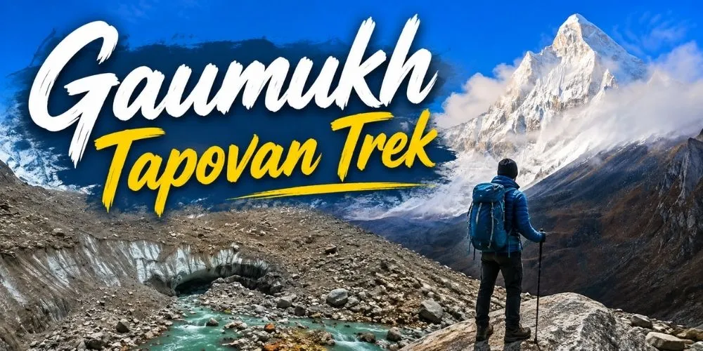 Gaumukh Tapovan Trek: To the Source of the Ganga and the Foot of Shivling