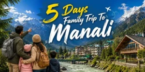 5 Days Family Trip To Manali