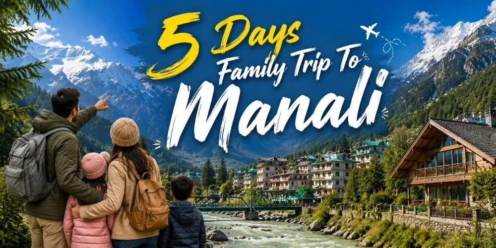 5 Days Family Trip To Manali