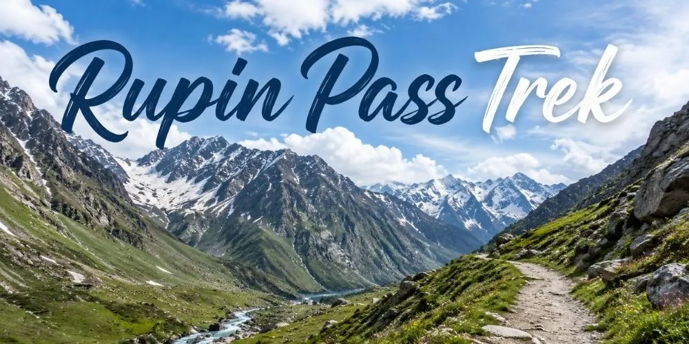 Rupin Pass Trek: The Ultimate Crossover from Uttarakhand to Himachal