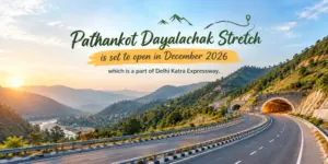 Delhi Katra Expressway Update: Pathankot–Dayalachak Stretch Set to Open by December